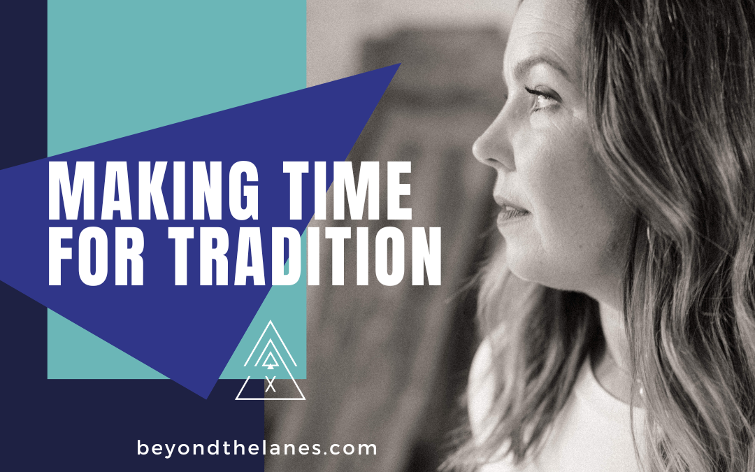 Making Time for Tradition