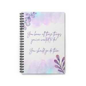 You Should Go Do It Inspirational Spiral Notebook - Ruled Line