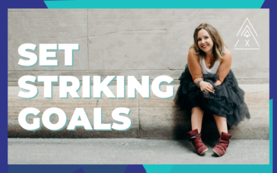Set STRIKING Goals, Not Just Big Ones
