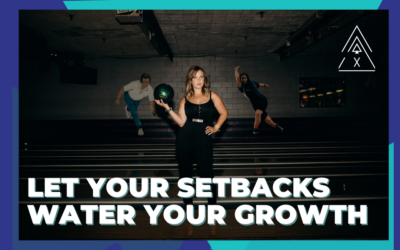 Let Your Setbacks Water Your Growth